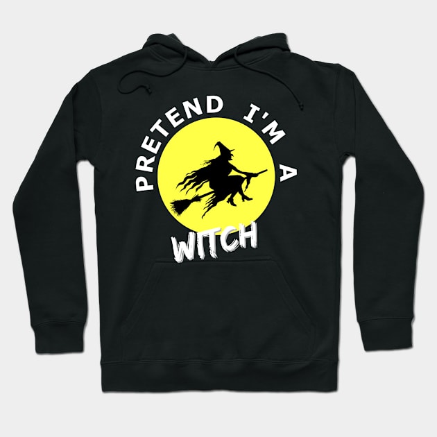 Pretend I'm a witch funny halloween t-shirt Hoodie by Geoji 